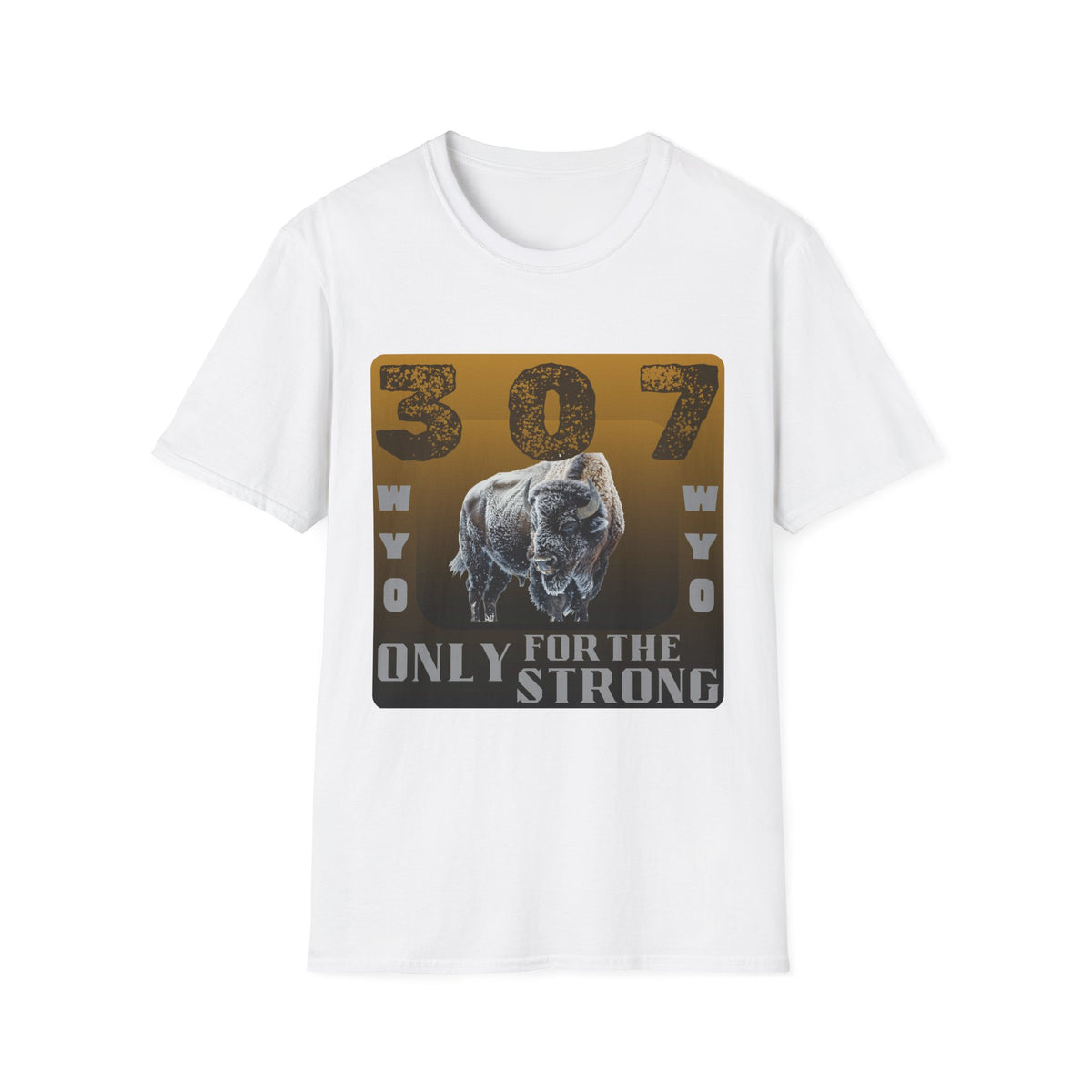 307 WYO – Only for the Strong" T-Shirt